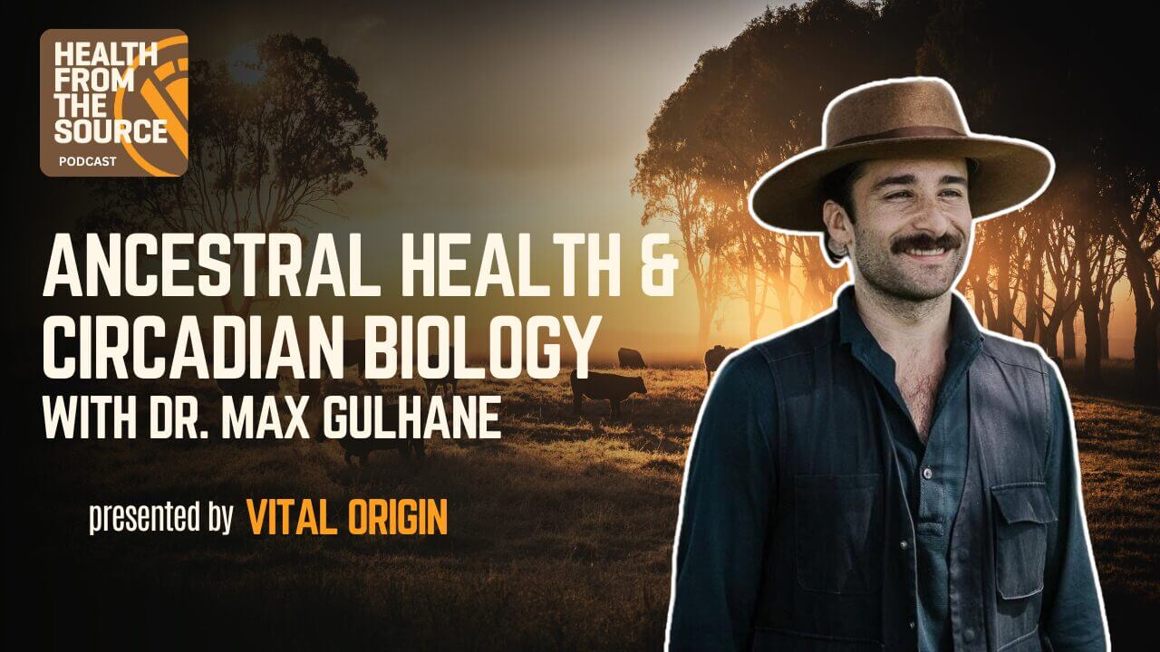 Podcast: Ancestral Health and Circadian Biology with Dr. Max Gulhane